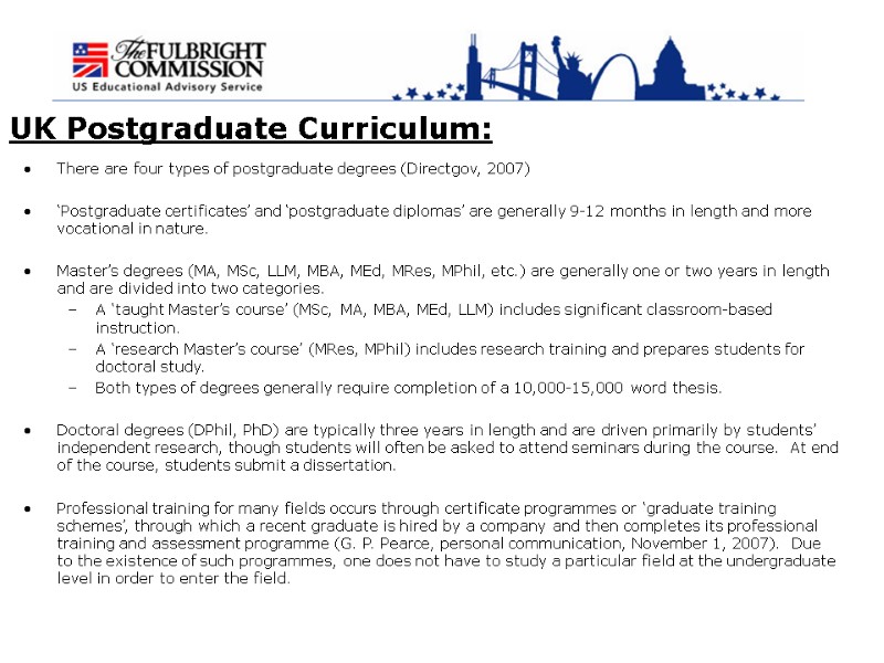 UK Postgraduate Curriculum: There are four types of postgraduate degrees (Directgov, 2007)  ‘Postgraduate